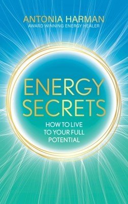 Energy Secrets: How to Live Life to Your Full Potential (Harman Antonia)(Pevná vazba)