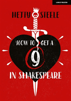 How to get a 9 in Shakespeare (Steele Hetty)(Paperback / softback)