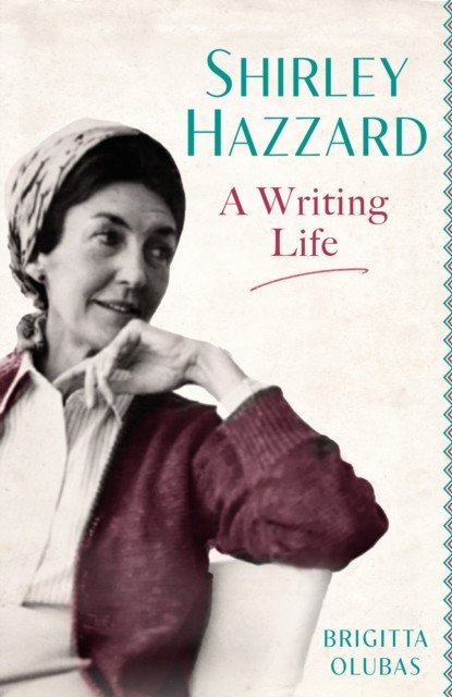 Shirley Hazzard: A Writing Life (Olubas Brigitta)(Paperback / softback)
