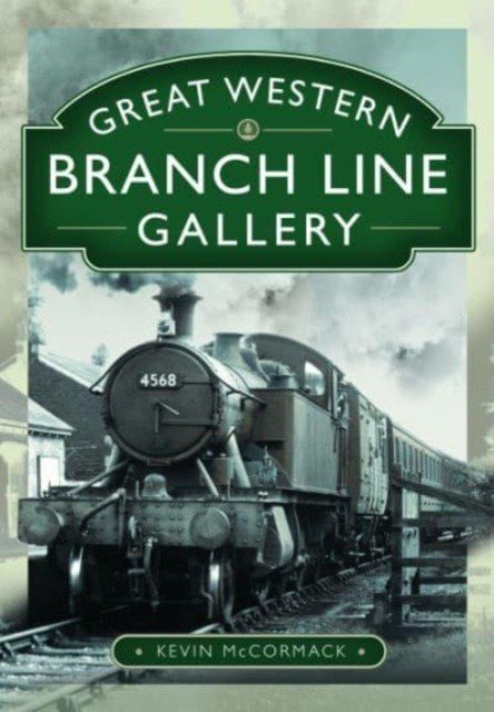 Great Western Branch Line Gallery (McCormack Kevin)(Pevná vazba)