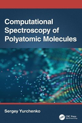 Computational Spectroscopy of Polyatomic Molecules (Yurchenko Sergey)(Pevná vazba)