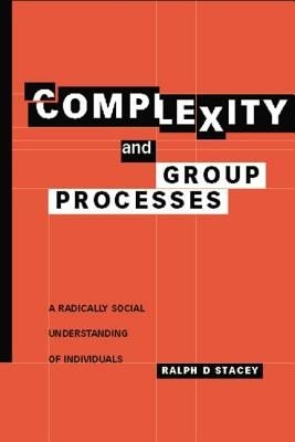 Complexity and Group Processes: A Radically Social Understanding of Individuals (Stacey Ralph D.)(Paperback)