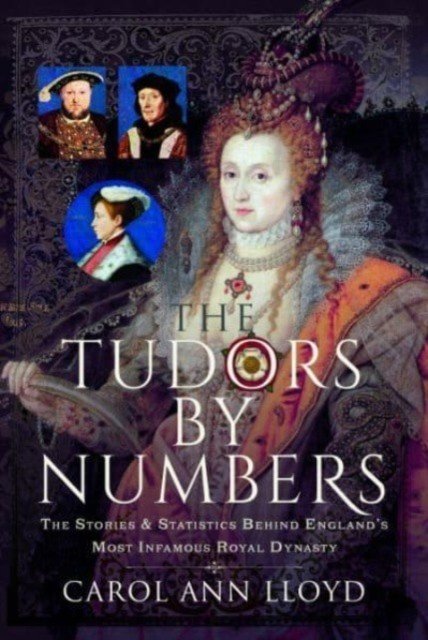 The Tudors by Numbers: The Stories and Statistics Behind England's Most Infamous Royal Dynasty (Lloyd Carol Ann)(Pevná vazba)