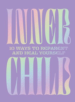 Inner Child: 10 Ways to Reparent and Heal Yourself (Trieu Tiffany)(Pevná vazba)