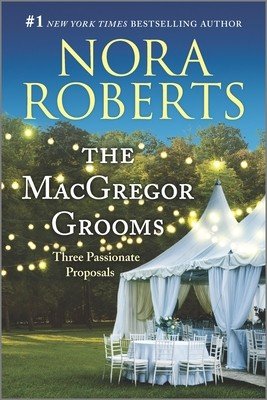 The MacGregor Grooms: Three Passionate Proposals (Roberts Nora)(Paperback)