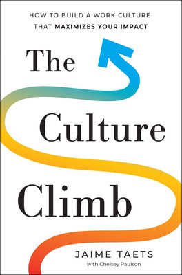The Culture Climb: How to Build a Work Culture That Maximizes Your Impact (Taets Jaime)(Pevná vazba)