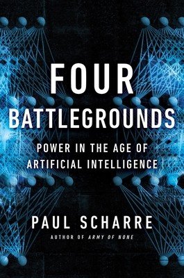 Four Battlegrounds: Power in the Age of Artificial Intelligence (Scharre Paul)(Pevná vazba)