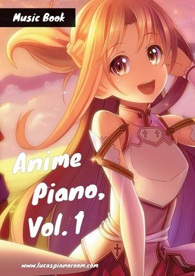 Anime Piano, Vol. 1: Easy Anime Piano Sheet Music Book for Beginners and Advanced (Hackbarth Lucas)(Paperback)