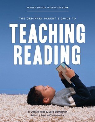 The Ordinary Parent's Guide to Teaching Reading, Revised Edition Instructor Book (Wise Jessie)(Paperback)