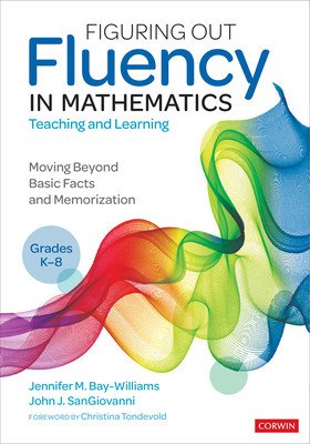 Figuring Out Fluency in Mathematics Teaching and Learning, Grades K-8: Moving Beyond Basic Facts and Memorization (Bay-Williams Jennifer M.)(Paperback)