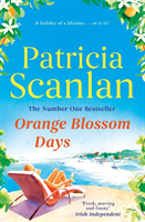 Orange Blossom Days - Warmth, wisdom and love on every page - if you treasured Maeve Binchy, read Patricia Scanlan (Scanlan Patricia)(Paperback / softback)