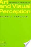 Art and Visual Perception: A Psychology of the Creative Eye (Arnheim Rudolf)(Paperback)