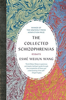 The Collected Schizophrenias: Essays (Wang Esm Weijun)(Paperback)