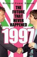 1997: The Future That Never Happened (Sayeed Richard Power)(Paperback)