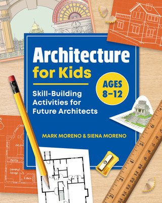 Architecture for Kids: Skill-Building Activities for Future Architects (Moreno Mark)(Paperback)