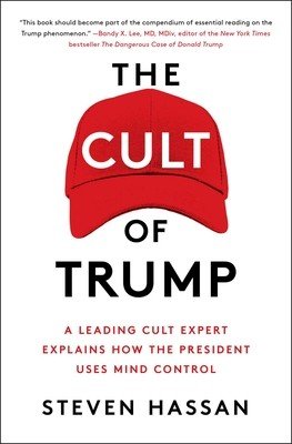 The Cult of Trump: A Leading Cult Expert Explains How the President Uses Mind Control (Hassan Steven)(Paperback)