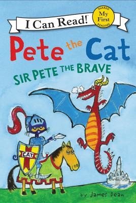 Pete the Cat: Sir Pete the Brave (Dean James)(Paperback)