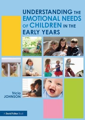 Understanding the Emotional Needs of Children in the Early Years (Johnson Tricia (North Carolina State University USA.))(Paperback / softback)