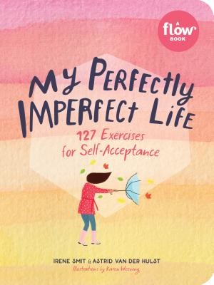 My Perfectly Imperfect Life: 127 Exercises for Self-Acceptance (Smit Irene)(Paperback)