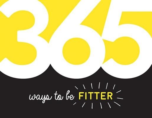 365 Ways to Be Fitter - Inspiration and Motivation for Every Day (Publishers Summersdale)(Paperback / softback)