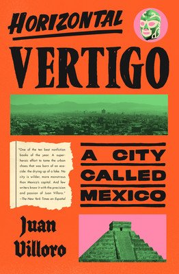 Horizontal Vertigo: A City Called Mexico (Villoro Juan)(Pevná vazba)