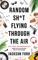 Random Sh*t Flying Through The Air - A Frost Files novel (Ford Jackson)(Paperback / softback)