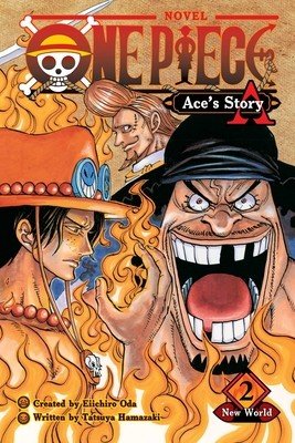 One Piece: Ace's Story, Vol. 2, 2: New World (Oda Eiichiro)(Paperback)
