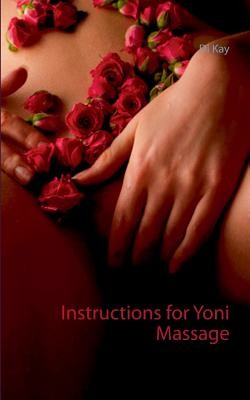 Instructions for Yoni Massage: Tantra Book - Tantric Massage (Kay Di)(Paperback)