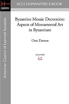 Byzantine Mosaic Decoration: Aspects of Monumental Art in Byzantium (Demus Otto)(Paperback)
