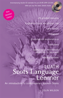Luath Scots Language Learner - An Introduction to Contemporary Spoken Scots (Wilson L Colin)(Paperback / softback)