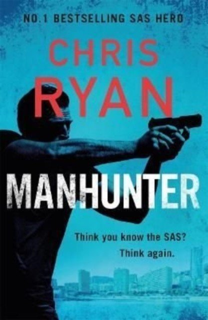 Manhunter - The explosive new thriller from the No.1 bestselling SAS hero (Ryan Chris)(Paperback / softback)