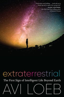 Extraterrestrial: The First Sign of Intelligent Life Beyond Earth (Loeb Avi)(Paperback)