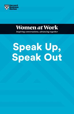 Speak Up, Speak Out (HBR Women at Work Series) (Review Harvard Business)(Paperback)