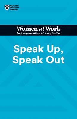Speak Up, Speak Out (HBR Women at Work Series) (Review Harvard Business)(Paperback)