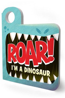 Roar! I'm a Dinosaur (Rainey Merrill)(Board Books)