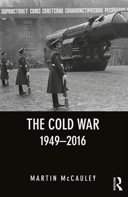 The Cold War 1949-2016 (McCauley Martin)(Paperback)