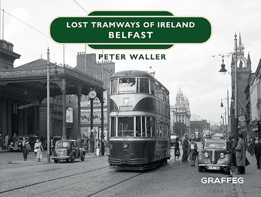 Lost Tramways of Ireland: Belfast (Waller Peter)(Pevná vazba)