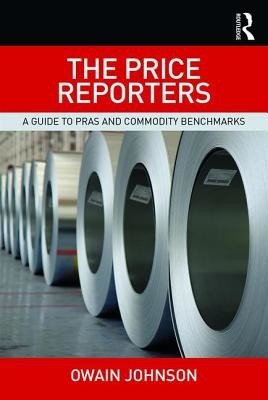 The Price Reporters: A Guide to PRAs and Commodity Benchmarks (Johnson Owain)(Paperback)