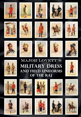 Major Lovett's Military Dress and Field Uniforms of the Raj (Lovett Major A. C.)(Paperback)
