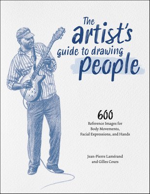 The Artist's Guide to Drawing People: 600 Reference Images for Body Movements, Facial Expressions, and Hands (Lamrand Jean-Pierre)(Paperback)