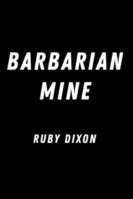 Barbarian Mine (Dixon Ruby)(Paperback)