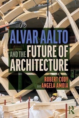 Alvar Aalto and the Future of Architecture (Cody Robert)(Paperback)