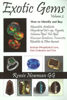 Exotic Gems - Volume 2 -- How to Identify & Buy Alexandrite, Andalusite, Chrysoberyl Cat's-eye, Kyanite, Common Opal, Fire Opal, Dinosaur Gembone, Tsavorite, Rhodolite & Other Garnets (Newman Renee)(Paperback / softback)