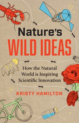 Nature's Wild Ideas: How the Natural World Is Inspiring Scientific Innovation (Hamilton Kristy)(Pevná vazba)