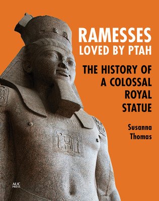 Ramesses, Loved by Ptah: The History of a Colossal Royal Statue (Thomas Susanna)(Paperback)