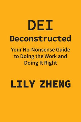 Dei Deconstructed: Your No-Nonsense Guide to Doing the Work and Doing It Right (Zheng Lily)(Pevná vazba)