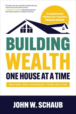 Building Wealth One House at a Time, Revised and Expanded Third Edition (Schaub John)(Paperback)