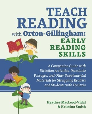 Teach Reading with Orton-Gillingham: Early Reading Skills: A Companion Guide with Dictation Activities, Decodable Passages, and Other Supplemental Mat (Smith Kristina)(Paperback)