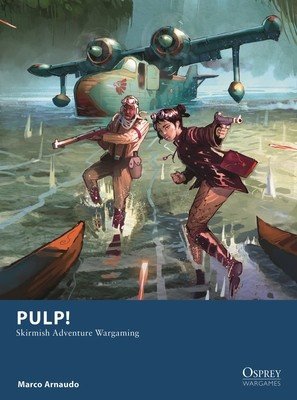 Pulp!: Skirmish Adventure Wargaming (Arnaudo Marco)(Paperback)