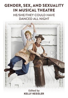 Gender, Sex, and Sexuality in Musical Theatre: He/She/They Could Have Danced All Night (Kessler Kelly)(Pevná vazba)